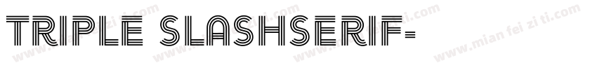 Triple SlashSerif字体转换